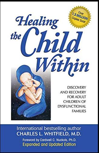 Healing The Child Within: Discovery and Recovery for Adult Child
